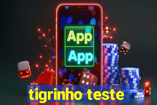 tigrinho teste